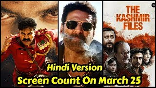 The Kashmir Files Vs RRR Vs Bachchhan Paandey Screencount For Hindi Version On March 25,2022 Reports