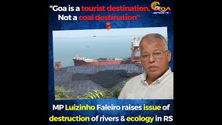 "Goa is a tourist destination, Not a coal destination" MP Luizinho Faleiro