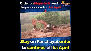 Order on Mopa-Link road to be pronounced on 1st April.Stay on P'yat order to continue till 1st April