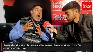 Javeed Ahmad Bhat  Spokesman coordination committee Apple town sopore On Development of Sopore