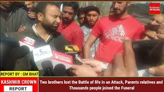 Two brothers lost the Battle of life in an Attack,Thousands of people joined the Funeral