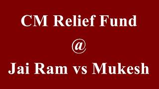 CM Relief Fund @ Jai Ram vs Mukesh