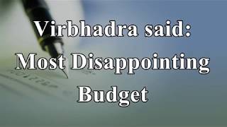 Virbhadra said: Most Disappointing Budget