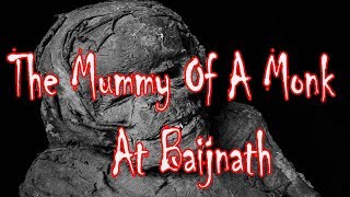 The Mummy Of A Monk At Baijnath