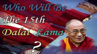 Who Will Be The 15th Dalai Lama
