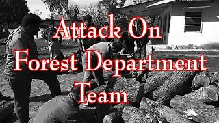 Attack On Forest Department Team