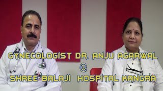 Gynecologist Dr. Anju Agarwal @ Shree Balaji  Hospital Kangra