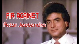 FIR Against Actor Jeetendra