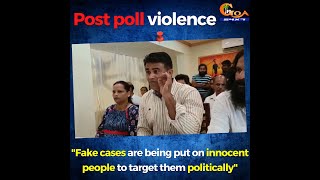 "Fake cases are being put on innocent people to target them politically" :  Mormugao Citizens