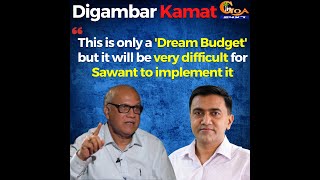 Digambar Kamat calls budget as only a 'Dream Budget'.
