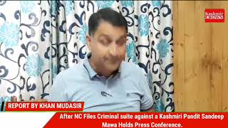 After NC Files Criminal suite against a Kashmiri Pandit Sandeep Mawa Holds Press Conference.