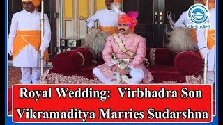 Royal Wedding:  Virbhadra  Son Vikramaditya Marries Sudarshna