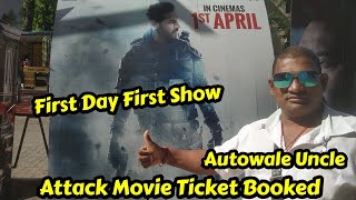 Attack Movie First Day First Show Ticket Booked By Autowale Uncle