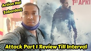 Attack Movie Part 1 Review Till Interval
