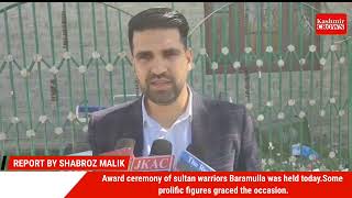 Award ceremony of sultan warriors Baramulla was held today.Some prolific figures graced the