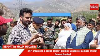 JKP organised a police cricket premier League at Lamber cricket Ground Banihal