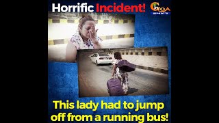 Horrific incident with a woman and her son. This lady had to jump off from a running bus!