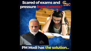 Scared of exams and pressure from parents? PM Modi has the solution…