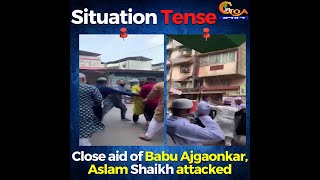Situation Tense ! Close aid of Babu Ajgaonkar, Aslam Shaikh attacked outside Masjid in Margao