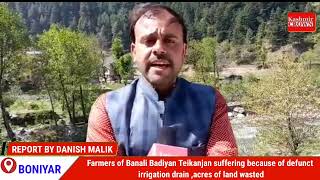 Farmers of Banali Badiyan Teikanjan suffering because of defunct irrigation drain ,acres of land