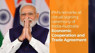 PM's remarks at virtual signing ceremony of India-Australia Economic Cooperation and Trade Agreement