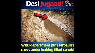 #Desijugaad! WRD department puts tarpaulin sheet under leaking tillari canals!