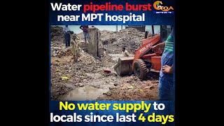 Water pipeline burst near MPT hospital. No water supply to locals since last 4 days