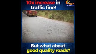 10x increase in traffic fine! but what about good quality roads?