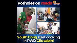 Youth Cong decide to stay in PWD CE's cabin till Canacona roads are repaired!