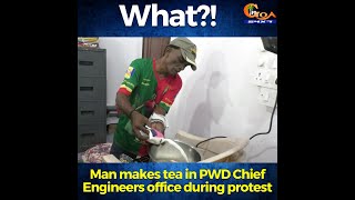 What?| Why is this man making tea in the office of PWD Chief Engineer during a protest?