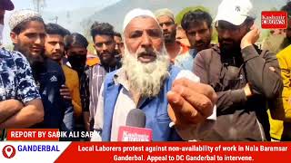Local Laborers protest against non-availability of work in Nala Baramsar Ganderbal. Appeal to DC