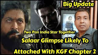 Salaar Movie Glimpse Likely To Attached With KGF Chapter 2 Movie, Two Pan India Star Together