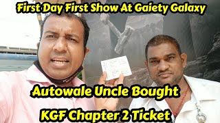 Autowale Uncle Ne Kharida KGF Chapter 2 Movie Ticket,GaietyGalaxy Mein Dekhenge First Day First Show