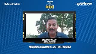 Lalchand Rajput feels that Mumbai's bowling is getting exposed