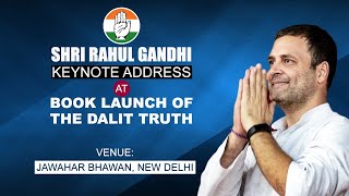 LIVE: Shri Rahul Gandhi delivers a keynote address at the book launch of 'The Dalit Truth'