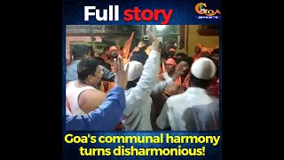 Goa's communal harmony turns disharmonious! What exactly happened in Vasco last night?