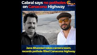 Cabral says no potholes on Canacona Highway. Jana takes camera team, records pothole filled highway