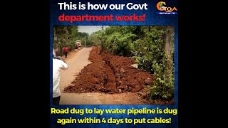 This is how our Govt department works! Road dug to lay water pipeline is dug again within 4 days