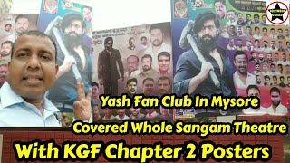 Yash Fan Club In Mysore Covered Whole Sangam Theatre With KGF CHAPTER 2 Posters, Huge Excitement