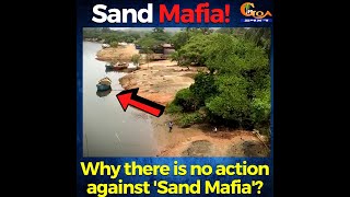 Why there is no action against 'Sand Mafia’? Complaints against illegal sand mining are sidelined!
