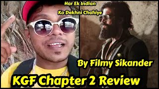 KGF Chapter 2 Review By Filmy Sikander, Every Indian Should Watch This Film