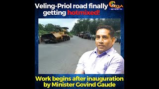 Veling-Priol road finally getting hotmixed! Work begins after inauguration by Minister Govind Gaude