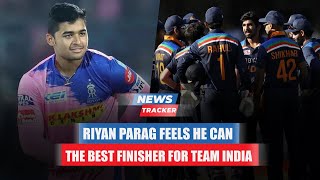 Riyan Parag Feels He Can Be The Best Finisher For Team India And More Cricket News