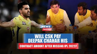 Deepak Chahar will get paid this much from CSK despite missing entire IPL 2022 and more cricket news