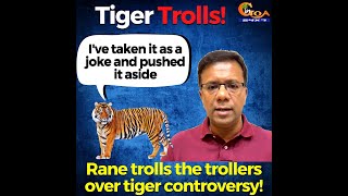 Rane trolls the trollers over tiger controversy!