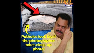 Why potholes appear big? Because you take close-up shots of them says PWD Minister Nilesh Cabral!