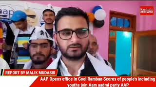 AAP Opens office in Gool Ramban Scores of people's including youths join Aam aadmi party (AAP)