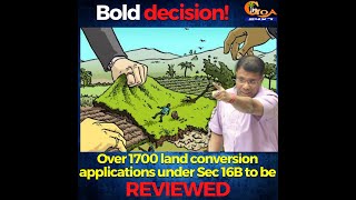 Vishwajit Rane's 'bold decision! over 1700 Land conversion applications under Sec 16B to be reviewed