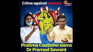 Increase in crime against women in Goa. Pratima Coutinho slams CM Pramod Sawant