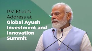 PM Modi's Address at Global Ayush Investment and Innovation Summit | PMO